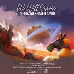 دانلود آهنگ مهرزاد خواجه امیری We Will Survive با کیفیت 320